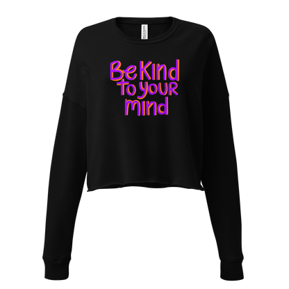 Lexi Kilfoyl | Be Kind to Your Mind Women's Cropped Sweatshirt